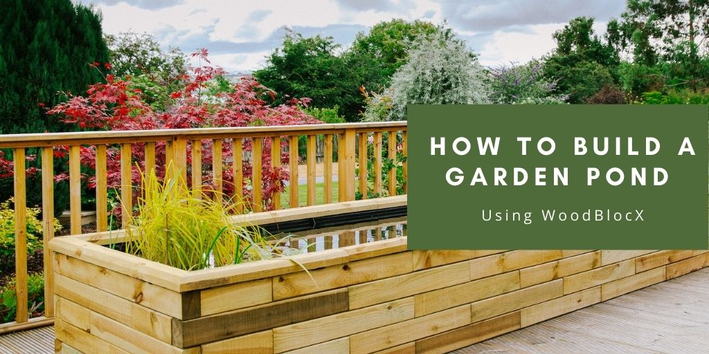 How to build a garden pond How to build a garden pond using WoodBlocX